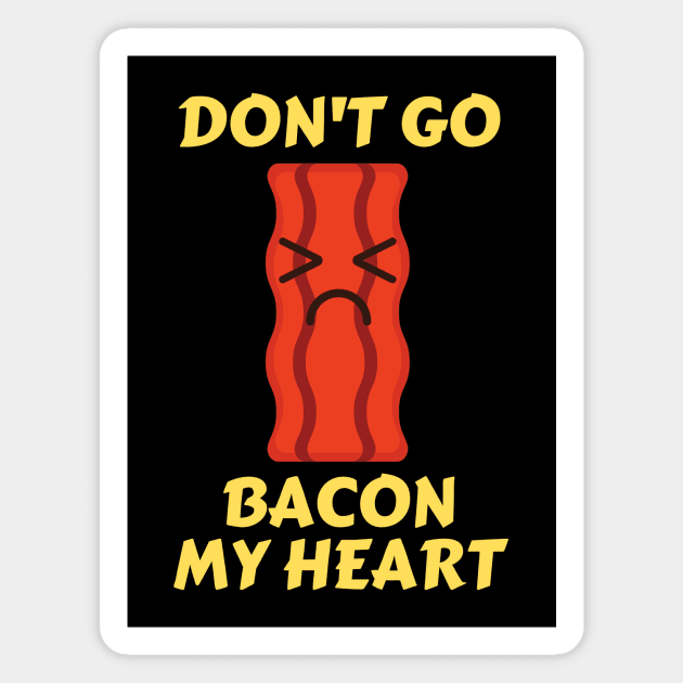Don’t go bacon my heart | Cute Bacon Pun Magnet by Allthingspunny